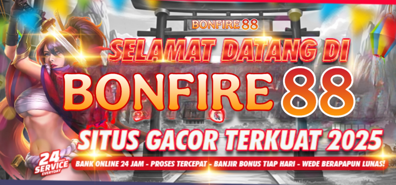 SELAMAT DATANG DI BONFIRE88